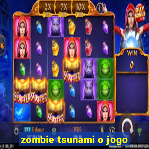 zombie tsunami o jogo