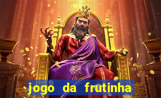 jogo da frutinha de ganhar dinheiro