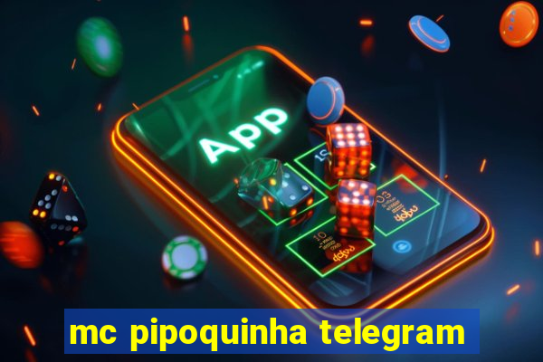 mc pipoquinha telegram