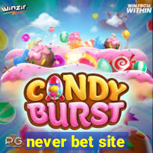 never bet site