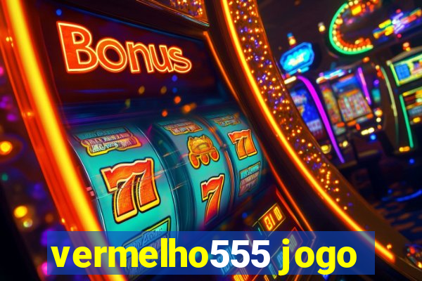 vermelho555 jogo