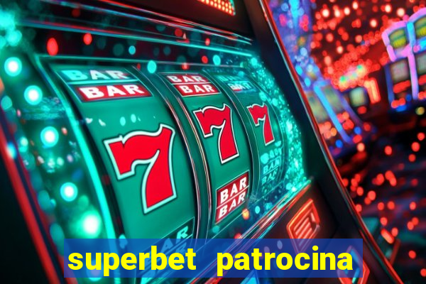 superbet patrocina quais times