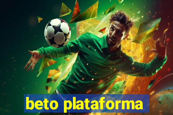 beto plataforma