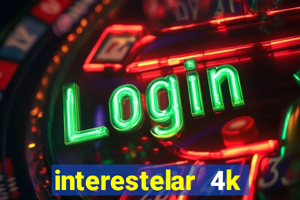 interestelar 4k dublado download