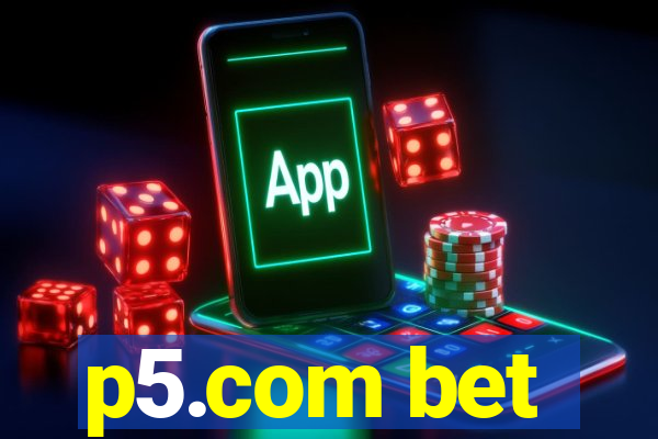 p5.com bet