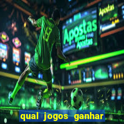 qual jogos ganhar dinheiro de verdade