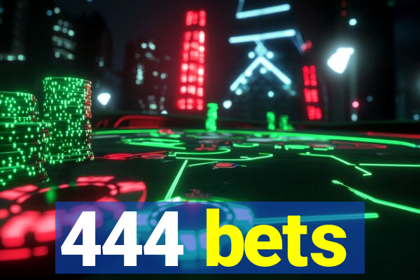 444 bets