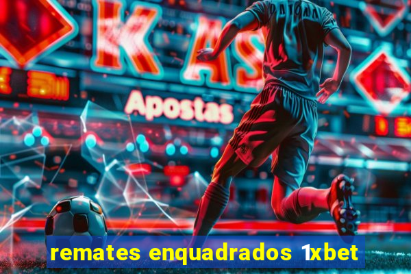 remates enquadrados 1xbet