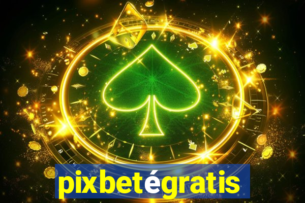 pixbetégratis