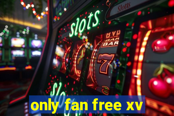 only fan free xv