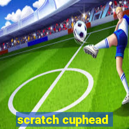 scratch cuphead