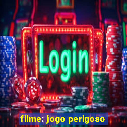 filme: jogo perigoso