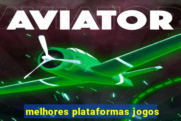 melhores plataformas jogos