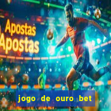 jogo de ouro bet codigo promocional