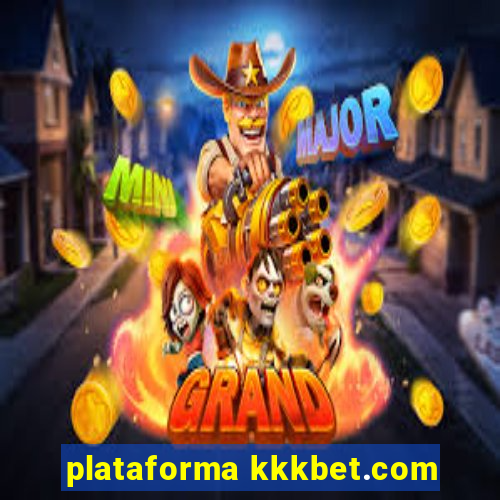 plataforma kkkbet.com