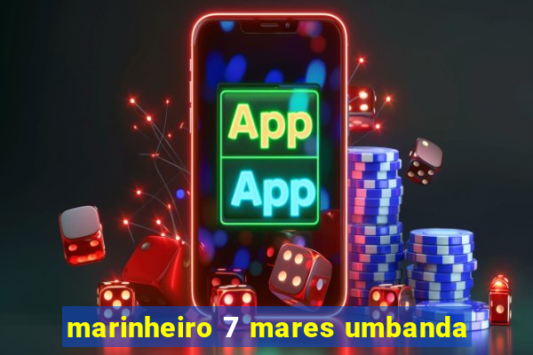 marinheiro 7 mares umbanda