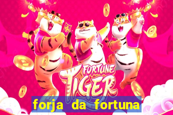 forja da fortuna é confiável