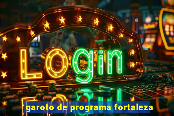 garoto de programa fortaleza