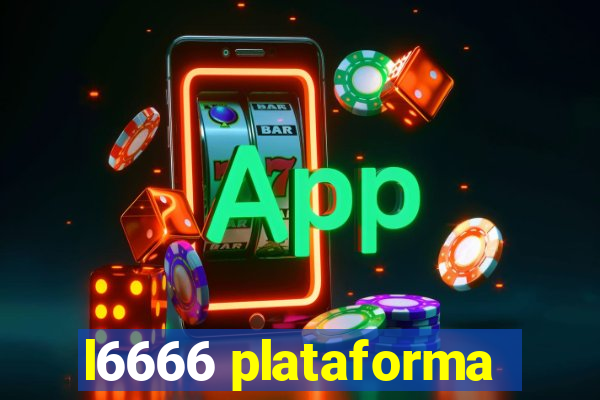 l6666 plataforma