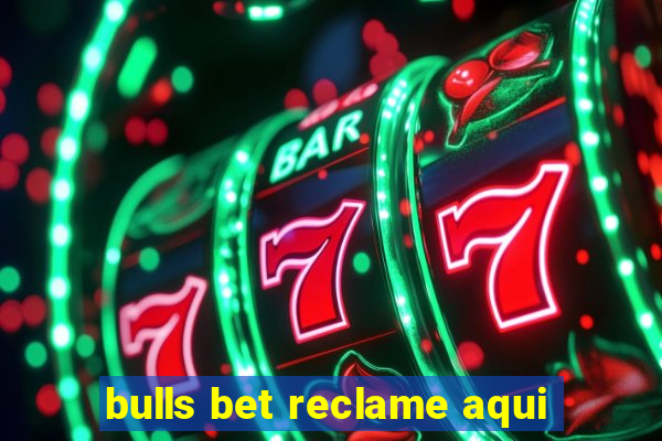 bulls bet reclame aqui