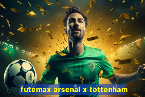 futemax arsenal x tottenham