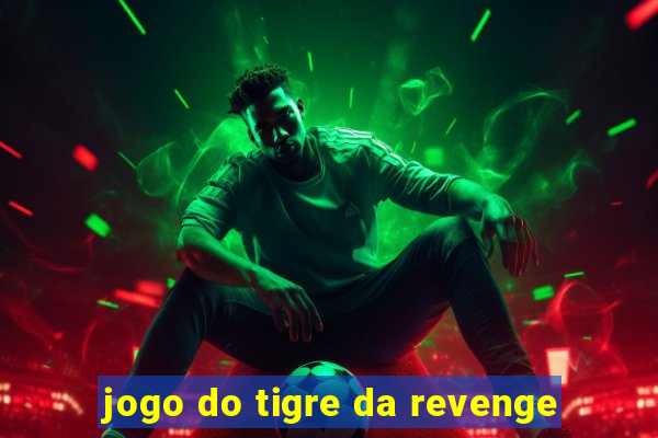 jogo do tigre da revenge