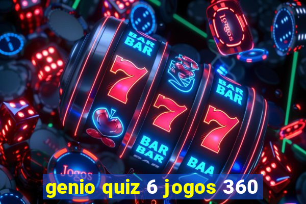 genio quiz 6 jogos 360