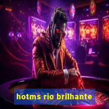 hotms rio brilhante