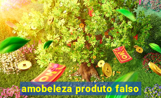 amobeleza produto falso