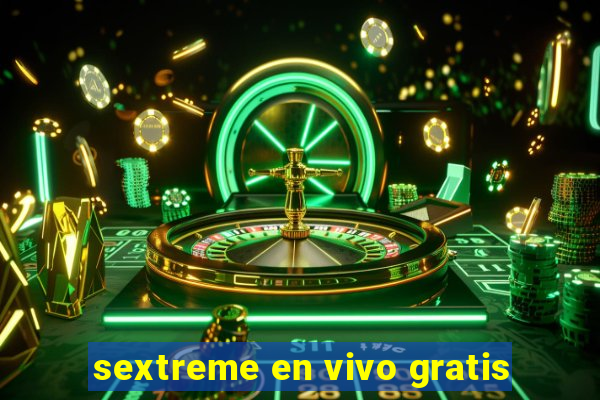 sextreme en vivo gratis