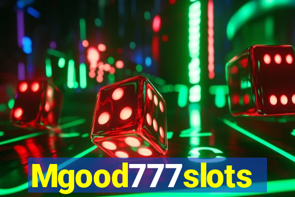 Mgood777slots