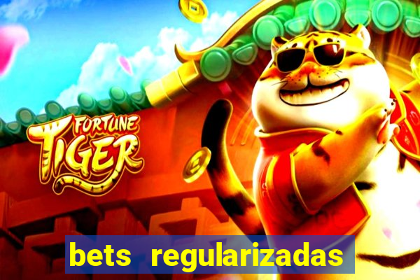 bets regularizadas no brasil