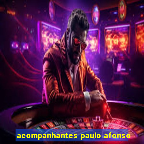 acompanhantes paulo afonso