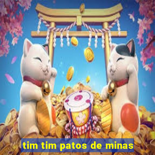 tim tim patos de minas