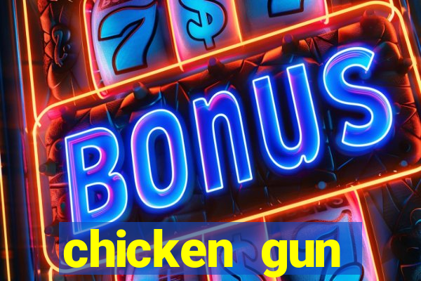 chicken gun dinheiro infinito