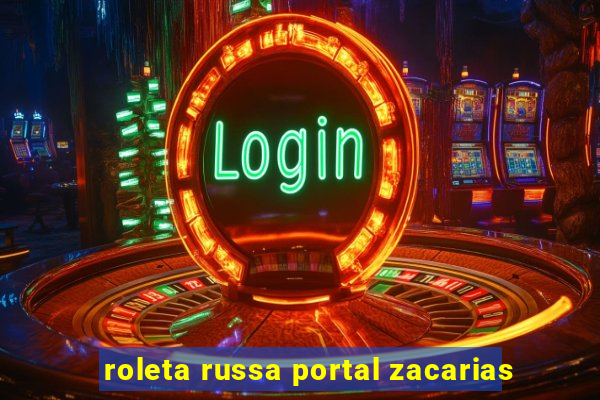 roleta russa portal zacarias