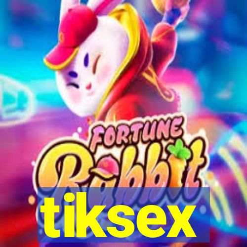 tiksex