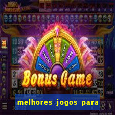 melhores jogos para android de todos os tempos