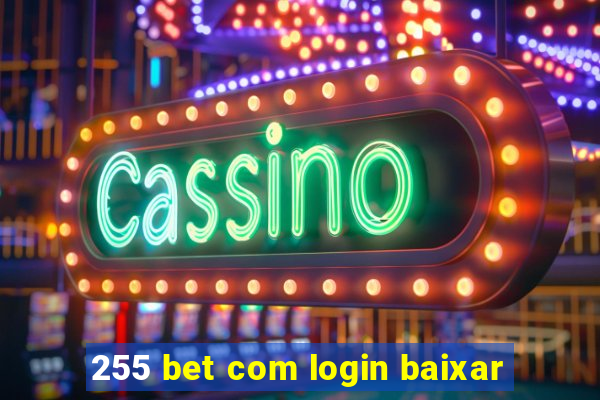 255 bet com login baixar