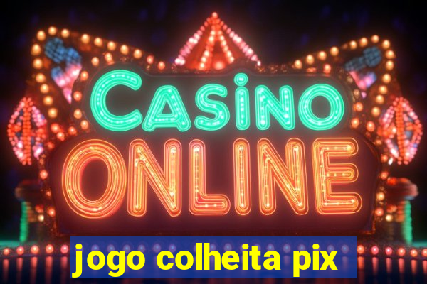 jogo colheita pix