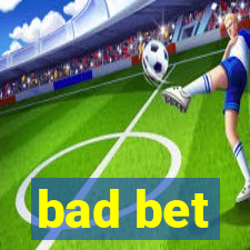 bad bet