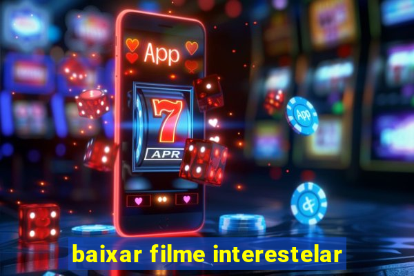 baixar filme interestelar