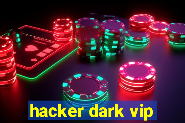 hacker dark vip