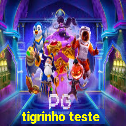 tigrinho teste