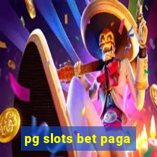 pg slots bet paga