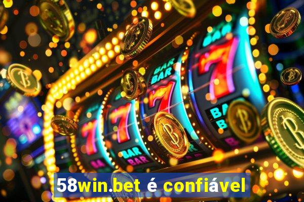 58win.bet é confiável