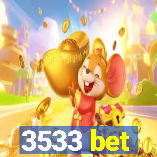 3533 bet