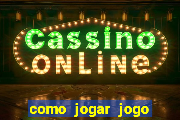 como jogar jogo sem abaixar