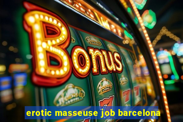 erotic masseuse job barcelona