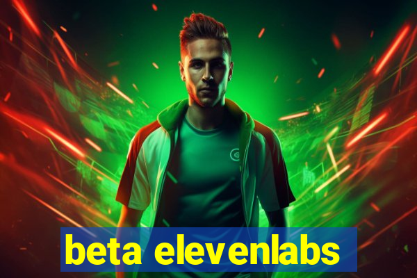 beta elevenlabs